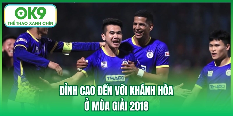 Đỉnh cao đến với Khánh Hòa ở mùa giải 2018
