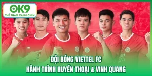 Đội Bóng Viettel FC | Hành Trình Huyền Thoại & Vinh Quang