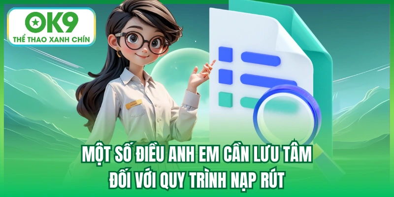 Một số điều anh em cần lưu tâm đối với quy trình nạp rút